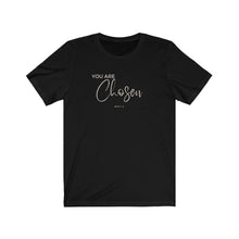 Load image into Gallery viewer, T-Shirt “You are Chosen”
