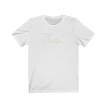 Load image into Gallery viewer, T-Shirt “You are Chosen”
